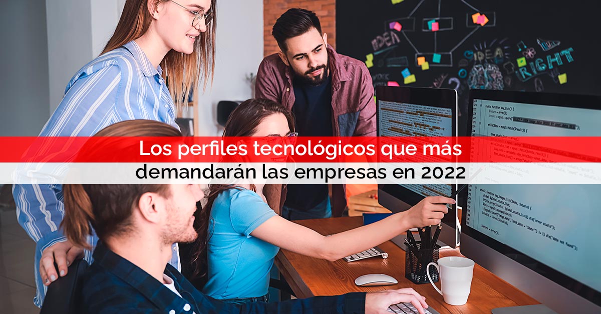 Los perfiles tecnológicos que más demandarán las empresas en 2022 | Core Networks Sevilla