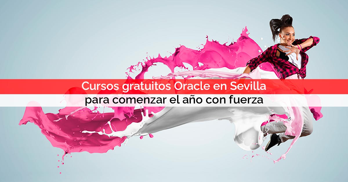 Cursos gratuitos Oracle en Sevilla para comenzar el año con fuerza